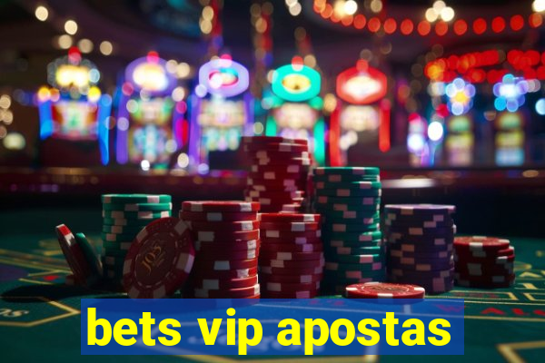 bets vip apostas